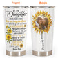 Daughter - Be A Sunflower - Personalized Tumbler Cup - Birthday, Loving Gift For Your Baby, Your Daughter